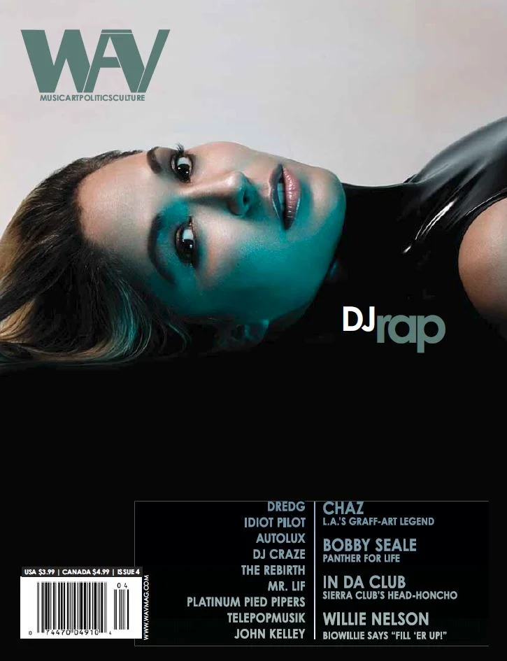 WAV Kotori Magazine Issue 4 - DJ Rap / Dredg / Idiot Pilot / Autolux / DJ Craze / The Rebirth / Mr.Lif / Platinum Pied Pipers / Telepopmusik / John Kelley / Chaz / Bobby Seale / Willie Nelson / Sierra Club Carl Pope